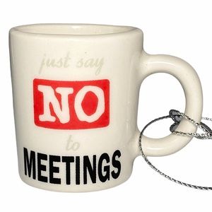 🎄 Ornament Coffee Mug “Just Say No to Meetings”